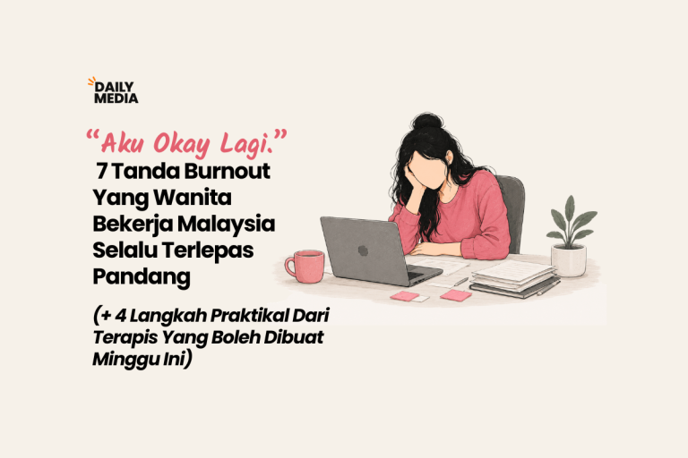 “Aku Okay Lagi” — 7 Tanda Burnout Yang Wanita Bekerja Malaysia Selalu Terlepas Pandang (Plus 4 Langkah Praktikal Dari Terapis Yang Boleh Dibuat Minggu Ini)