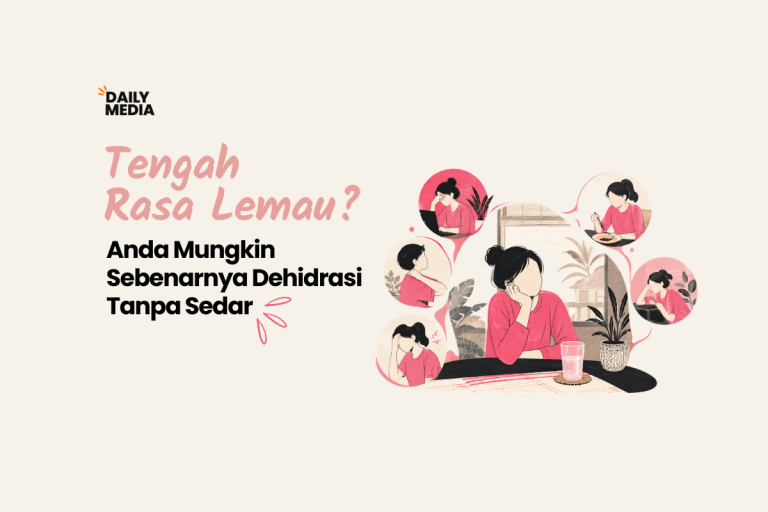 Tengah Rasa Lemau? Anda Mungkin Sebenarnya Dehidrasi Tanpa Sedar (Dan Haus Bukan Tanda Pertama)